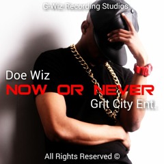 Doe Wiz  Now Or Never  (EXCLUSIVE)
