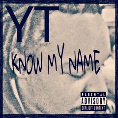 YT - Know My Name