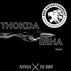 Thokda Reha Remix Feat Ninja & DJ BBS