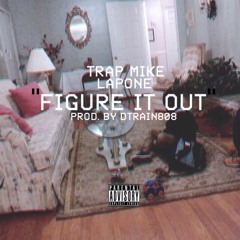 Figure It Out (Feat. Lapone) [Prod. DTrain808]