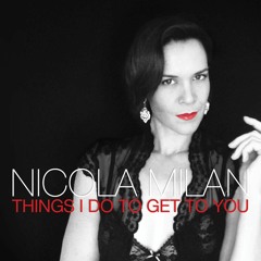 Things I Do To Get To You - Nicola Milan