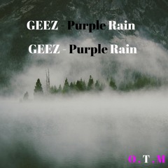 Geez - Purple Rain | Prod By Star Da Artist |