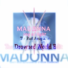 Madonna - The Past Away Mix (Dens54 Drowned World Edit)