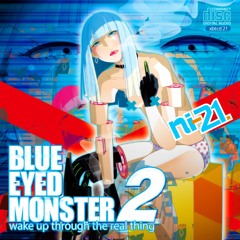 xbtcd21 - ni-21 / BLUE EYED MONSTER 2 -wake up through the real thing- demo