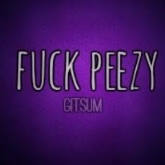 fuck Peezy