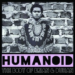 DUHAN & The Body Of Brian - Humanoid