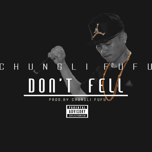 Chungli Fufu - Don't Fell (Prod. By Chungli Fufu)
