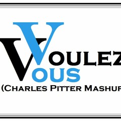 V.o.u.l.e.z V.o.u.s (Dj Charles Pitter Mashup)Inspiration ==>Free Download<==