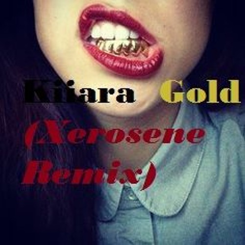 Stream Kiiara - Gold (Xerosene Remix) by XEᖇ🌔ᔕENE | Listen online for free  on SoundCloud