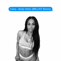 Ciara - Body Party (BRLLNT Remix)