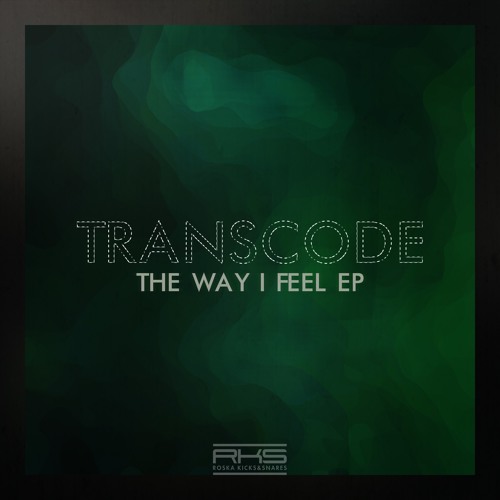 Transcode - The Way I Feel EP (23d Oct)