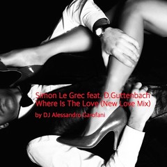 Simon Le Grec feat. D.Guttenbach - Where Is The Love (New Love Mix By DJ Alessandro Garofani)