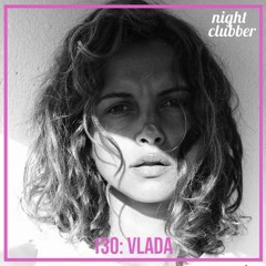 Vlada, Nightclubber Podcast 130