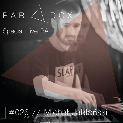 PARADOX PROJECT #026 -- MICHAL JABLONSKI LIVE PA