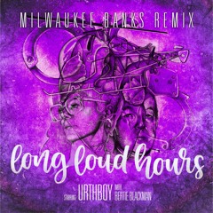Long Loud Hours (Milwaukee Banks Remix)