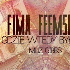 FIMA - Gdzie Wtedy Byłem (muz. Gibbs)[2014]