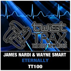 James Nardi & Wayne Smart - Eternally  - Twist Trax 100