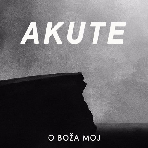 AKUTE - O BOŽA MOJ