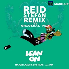 Lean On (Original Mix Vs Reid Stefan Remix - WBS Mashup)[FREE DOWNLOAD]