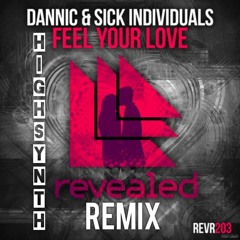 DANNIC & SICK INDIVIDUALS - FEEL YOUR LOVE (HIGHSYNTH) Remix