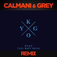 Kygo feat. Maty Noyes - Stay (Calmani & Grey Remix)