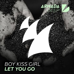 Boy Kiss Girl - Let You Go [OUT NOW]