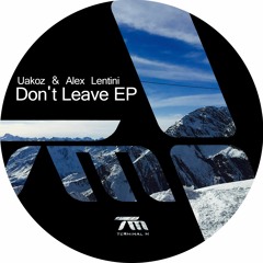 Uakoz & Alex Lentini - Don't Leave (Dubspeeka Broken Speaker Remix)