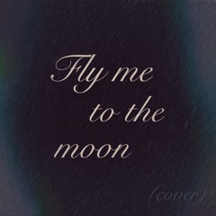 Fly Me To The Moon (cover)