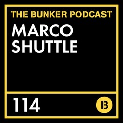 The Bunker Podcast 114 - Marco Shuttle