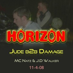 Jude b2b Damage - MC Natz & J.D Walker - Horizon - 11/4/08