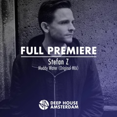 Premiere: Stefan Z - Muddy Water (Original Mix)