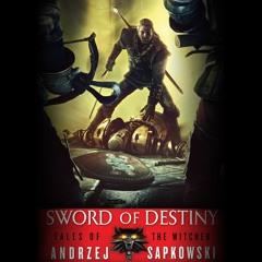 Sword of Destiny by Andrzej Sapkowski, Read by  Peter Kenny- Audiobook Excerpt