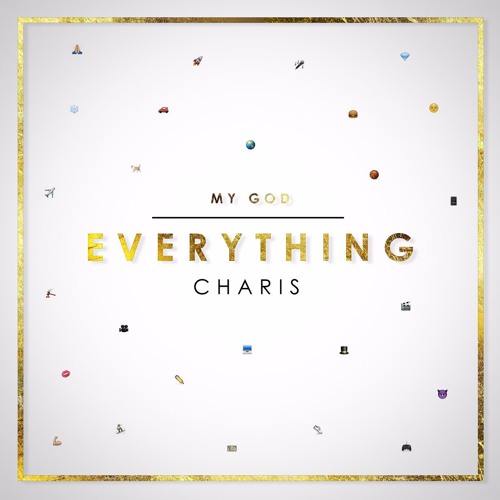 Charis - Everything [UP NEXT]