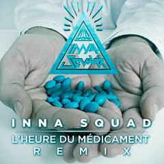 INNA SQUAD - "L'Heure Du Médicament" (Remix)
