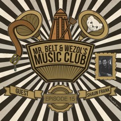Mr. Belt & Wezol's Music Club 015 (Guestmix: Shaun Frank)