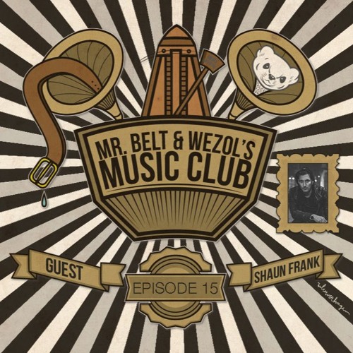Mr. Belt & Wezol's Music Club 015 (Guestmix: Shaun Frank)