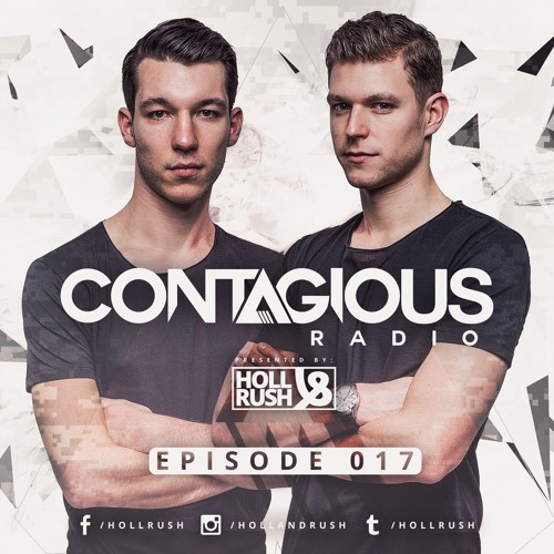 Holl & Rush Presents Contagious Radio 017