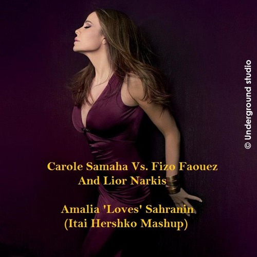 Carole Samaha Vs. Fizo Faouez And Lior Narkis - Amalia 'Loves' Sahranin  (Itai Hershko Mashup)