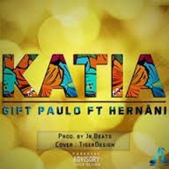 Gift Paulo Feat. Hernâni - KATIA ( 2o15 )