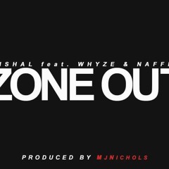 ZONE OUT - Bishal Feat. Whyze & Naffiz (Prod. by mjNichols)