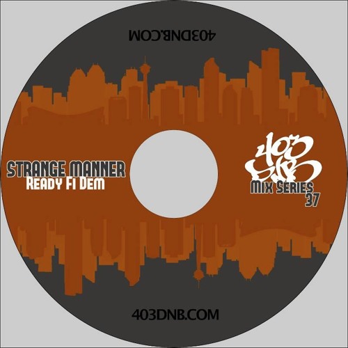 403DNB Mix Series 37 Strange Manner Ready Fi Dem