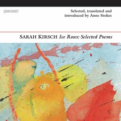 Anne Stokes discusses translating Sarah Kirsch and reads ‘Earth’