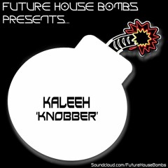 Kaleeh - Knobber [FREE DOWNLOAD]