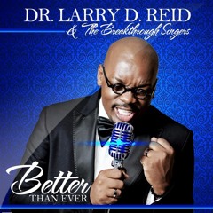 Better Than Ever by Larry D. Reid featuring his sister Kresha Reid-Artis (2013)