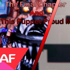 The Final Chapter & Make This Puppet Proud Mashup
