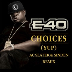 E40 - Choices (AC Slater & Sinden Remix) Free Download