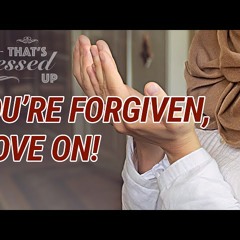 You're Forgiven, Move On! - That's Messed Up! - Nouman Ali Khan-lNRFo1JXIJw