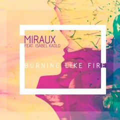 Burning like fire - Miraux feat.Isabel Kadlo