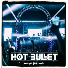 Move For Me (Hot Bullet Bootleg) FREE DOWNLOAD