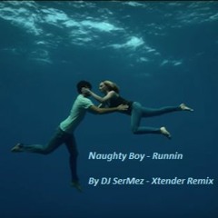 Naughty Boy - Runnin (SerMezDJ - Remix )